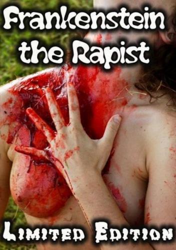 Frankenstein the Rapist / Франкенштейн-Насильник